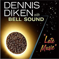 Dennis Diken With Bell Sound - Late Music (Cryptovision)