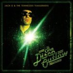 Jack O & the Tennessee Tearjerkers - The Disco Outlaw (Goner)